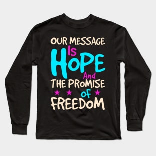 Recovery Addiction Recovery Our Message Is Hope Long Sleeve T-Shirt